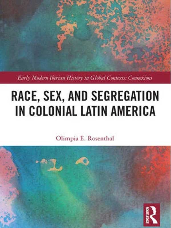 The cover of Race, Sex, and Segregation in Colonial Latin America, which features a watercolor illustration of green and red.