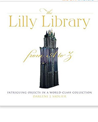 The Lilly Library from A to Z: Intriguing Objects in a World-Class Collection