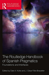 The Routledge Handbook of Spanish Pragmatics Foundations and Interfaces