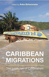 Caribbean Migrations. The Legacies of Colonialism