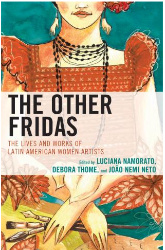 The Other Fridas: The Lives and Works of Latin American Women Artists