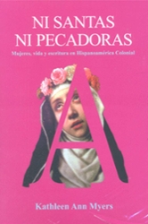 Ni santas ni pecadoras: Mujeres, vida y escritura en Hispanoamérica colonial